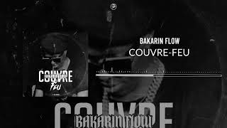 BAKARIN FLOW - COUVRE FEU (Audio)