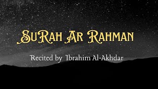 55 Surah Ar Rahman | Recited by Ibrahim Al Akhdar | Best Recitation with Arabic & English subtitles