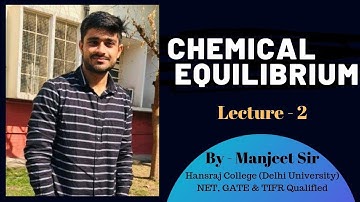 Chemical Equilibrium || Lecture - 2 || IIT JAM | DU | BHU | NET || By Manjeet Sir