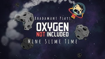 Oxygen Not Included - Mine Slime Time // EP9
