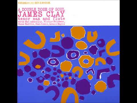 James Clay  - A Double Dose of Soul ( Full Album )