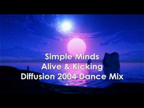 Simple Minds - Alive & Kicking ( Diffusion 2004 Dance Remix ) HQ