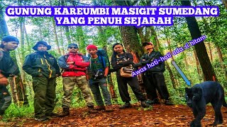 PERJALANAN TERJAL DAN PENUH SEJARAH GUNUNG KAREUMBI MASIGIT SUMEDANG