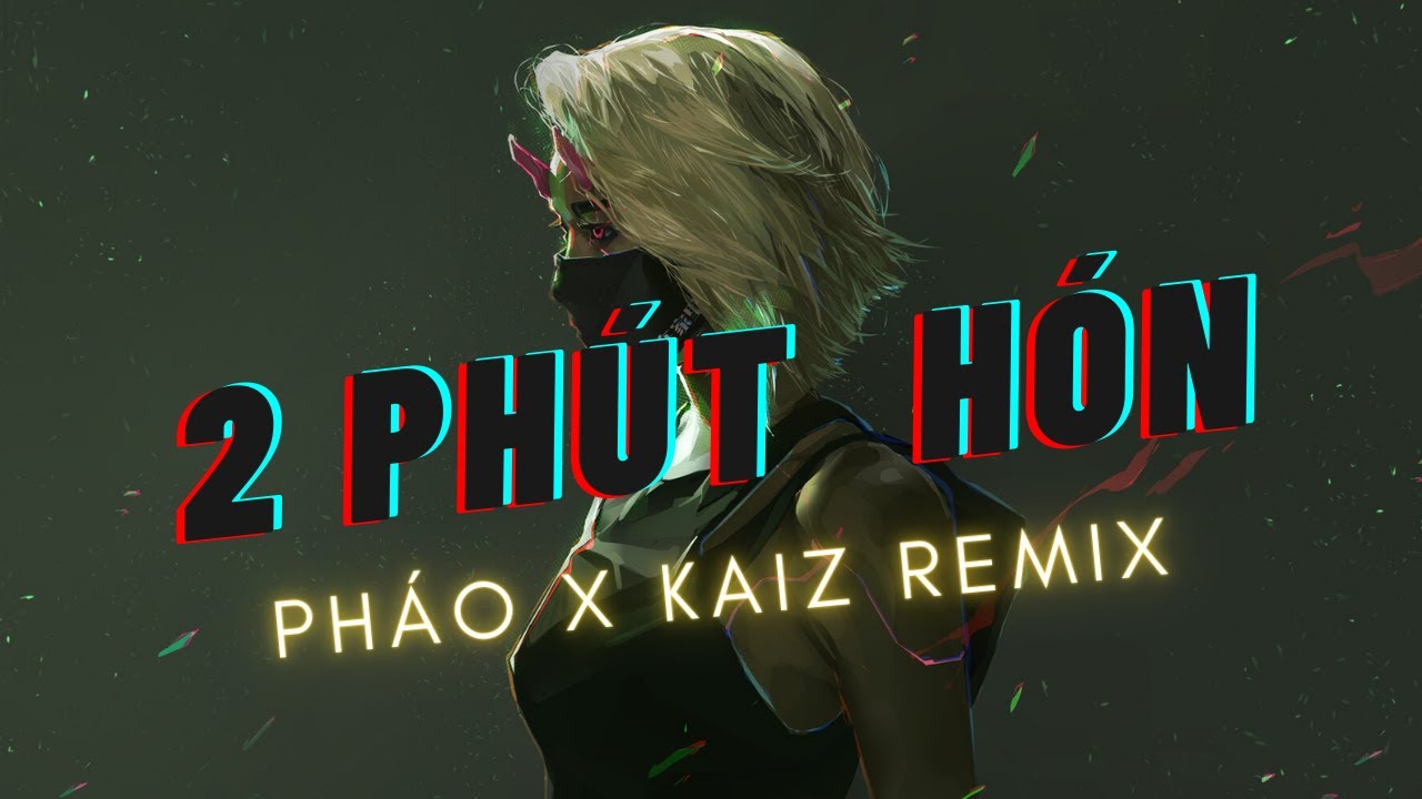 Phao - 2 Phut Hon (KAIZ Remix) auf YouTube ansehen Phao - 2 Phut Hon (KAIZ Remix) auf YouTube ansehen