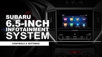 Subaru How-To Guide: 6.5-inch Infotainment System - Controls and Settings