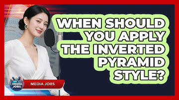 When Should You Apply The Inverted Pyramid Style?