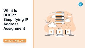 What Is DHCP? Simplifying IP Address Assignment