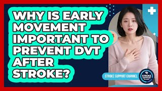 Why Is Early Movement Important To Prevent DVT After Stroke? - Stroke Support Channel