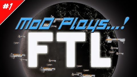 MoD Plays! FTL - part 1: Choosing A Ship