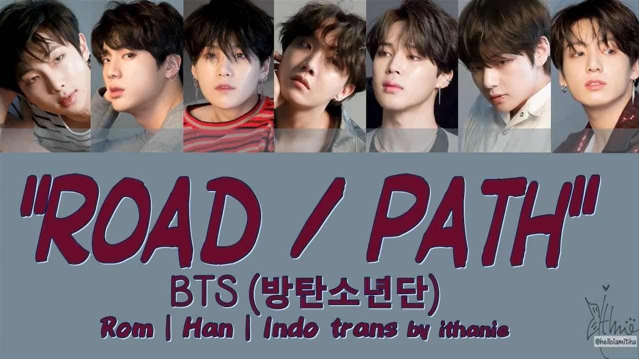 Bts Path BTS (방탄소년단) - ROAD/PATH (Lirik Terjemahan Indonesia) - YouTube