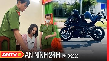 An ninh 24h ngày 19/10: Khởi tố người mẫu Ngọc Trinh cùng ê kíp diễn xiếc trên mô tô | ANTV