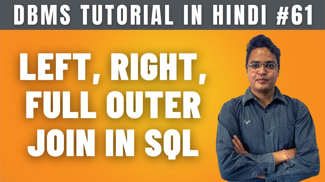 Left Join, Right Join & Full Outer Join in SQL [Hindi] - Lecture #61 ...