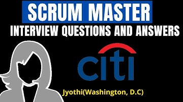 Citigroup - Scrum Master interview Questions I Agile Project Management Scenario Interview Questions