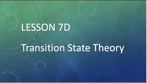 Lesson 7D Transition State Theory