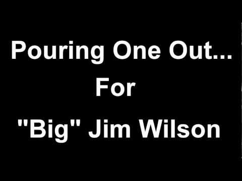 Pouring One Out For Big Jim Wilson