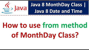 How to use from method of MonthDay Class? | Java 8 Date and Time