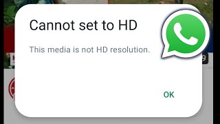 Cannot Set HD Resolution In Whatsapp | How To Solve WhatsApp Cannot Set HD Resolution