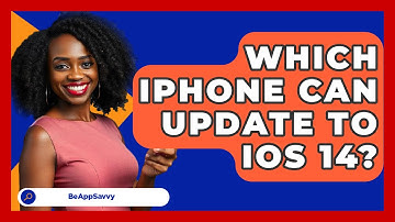 Which iPhone Can Update to iOS 14? - Be App Savvy