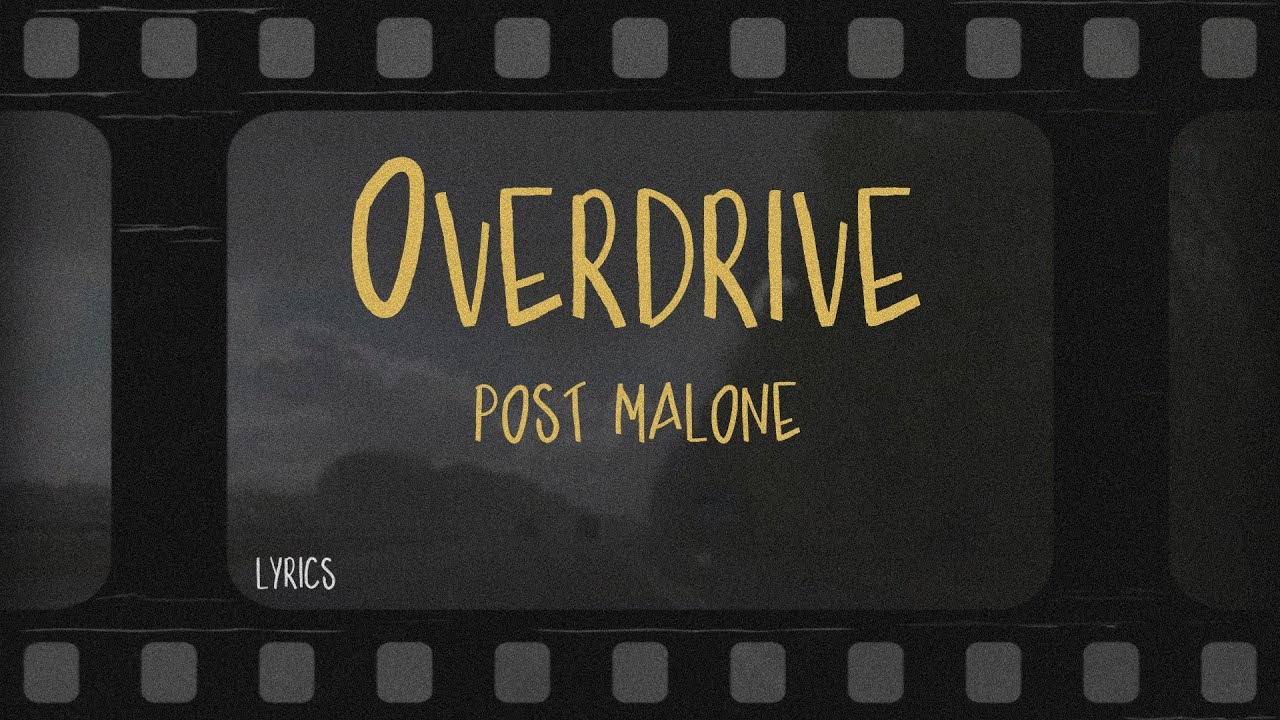 post malone - overdrive (Lyrics) post malone - overdrive (Lyrics)