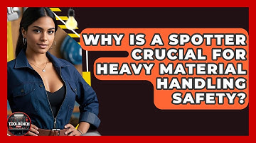 Why Is A Spotter Crucial For Heavy Material Handling Safety? - ToolBench Pros