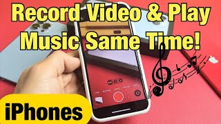 iPhones: How to Video Record & Play Music Simitaneously