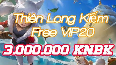 Game Lậu Mobile - THIÊN LONG KIẾM Private - Free Vip20 + 3.000.000 KNBK + GM Shop