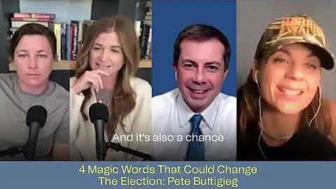 4 MAGIC WORDS THAT COULD CHANGE THE ELECTION: PETE BUTTIGIEG