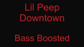 Lil Peep - Bass Boosted - Downtown