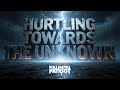 HURTLING TOWARDS THE UNKNOWN