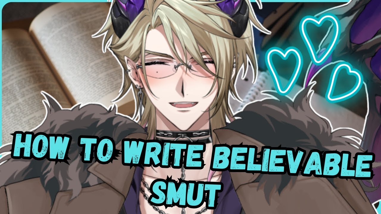 How to Write Believable Smut 101! - Romance and Writing!