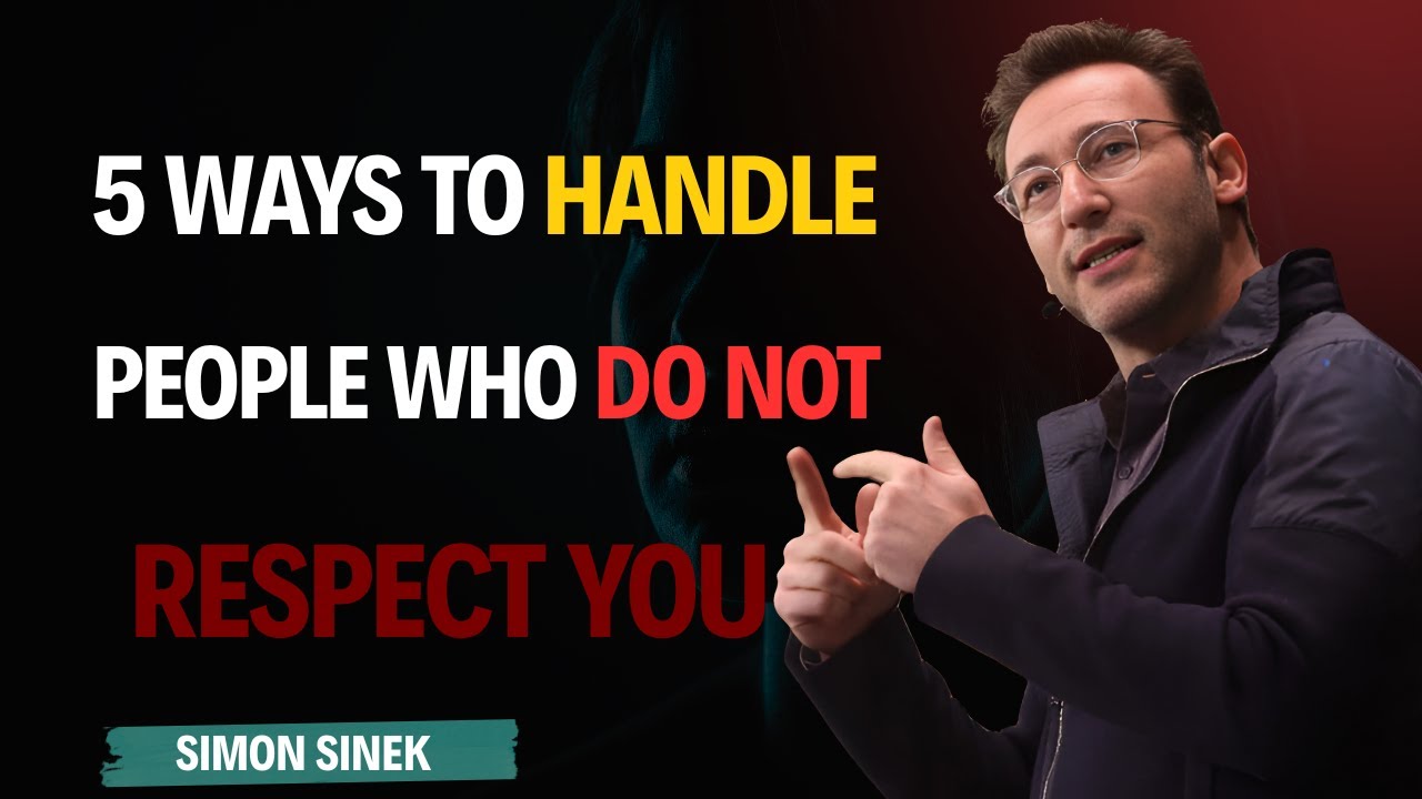 5 WAYS TO HANDLE PEOPLE WHO DO NOT RESPECT YOU!! | Simon Sinek ...