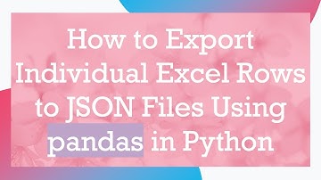 How to Export Individual Excel Rows to JSON Files Using pandas in Python