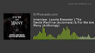 Interview: Lawrie Brewster | The Devils Machine (Automata) & For We Are Many (Anthology)