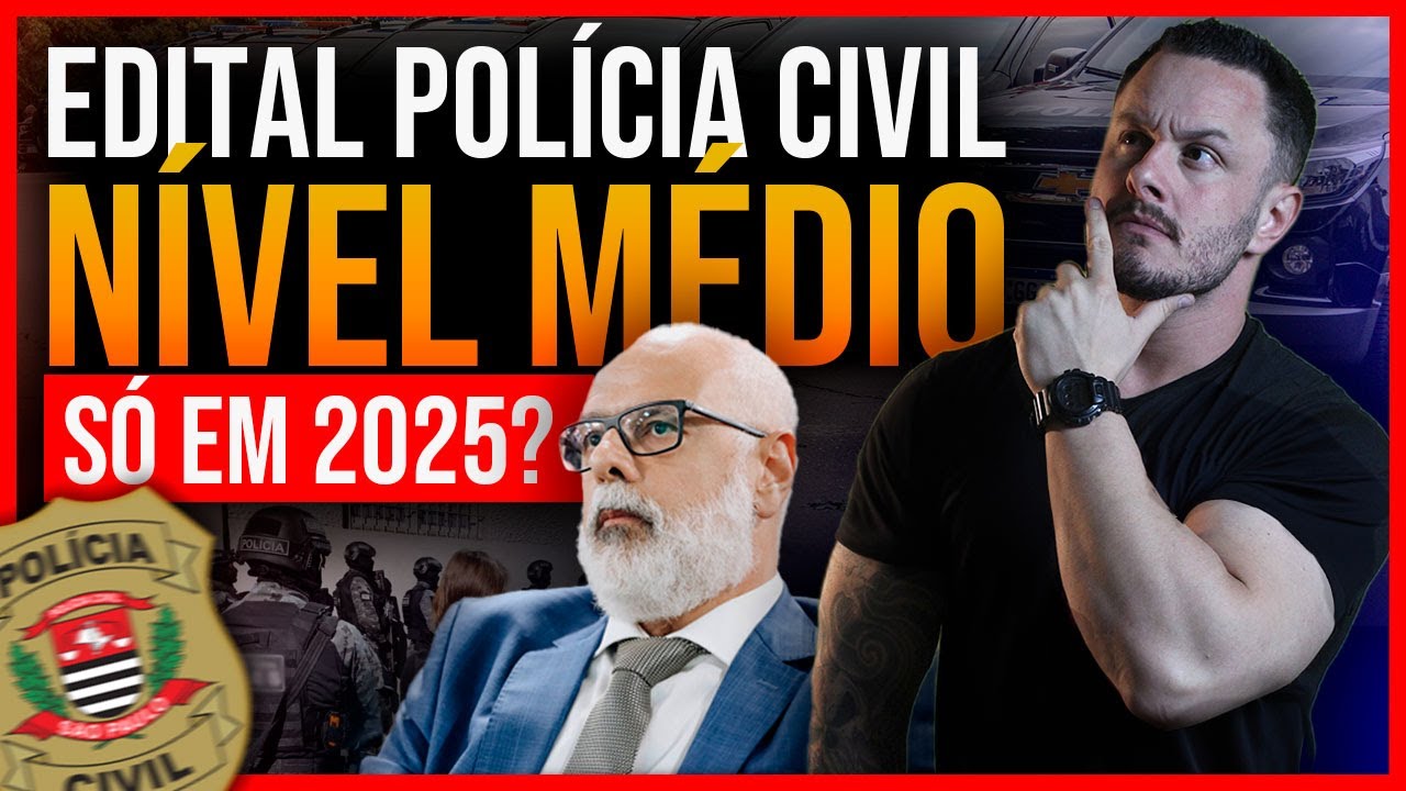 2024 OU 2025? QUANDO ABRE OS EDITAIS DA POLÍCIA CIVIL SP? [5 Motivos ...