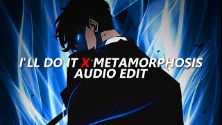 I'll Do It x Metamorphosis (PHONK REMIX) [ EDIT AUDIO ]