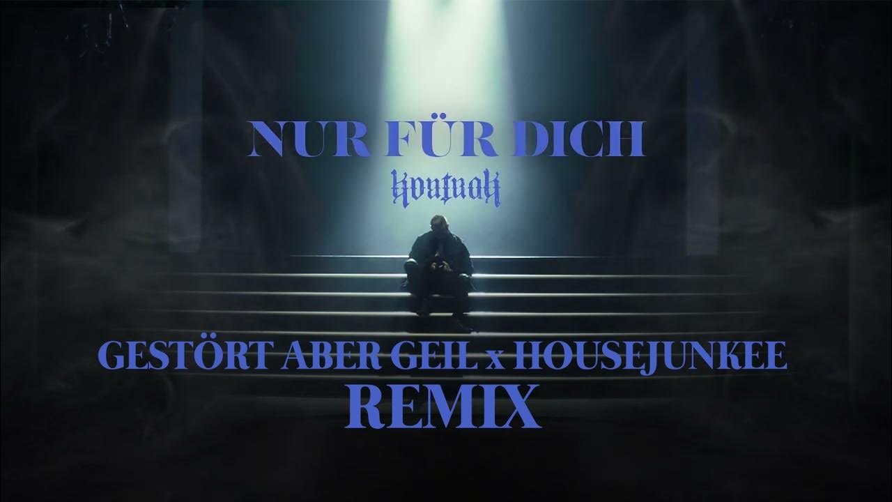 Kontra K Nur für dich (Gestört aber Geil x Housejunkee Remix) YouTube
