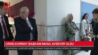 GENELKURMAY BAŞKANI MUSA AVSEVER OLDU