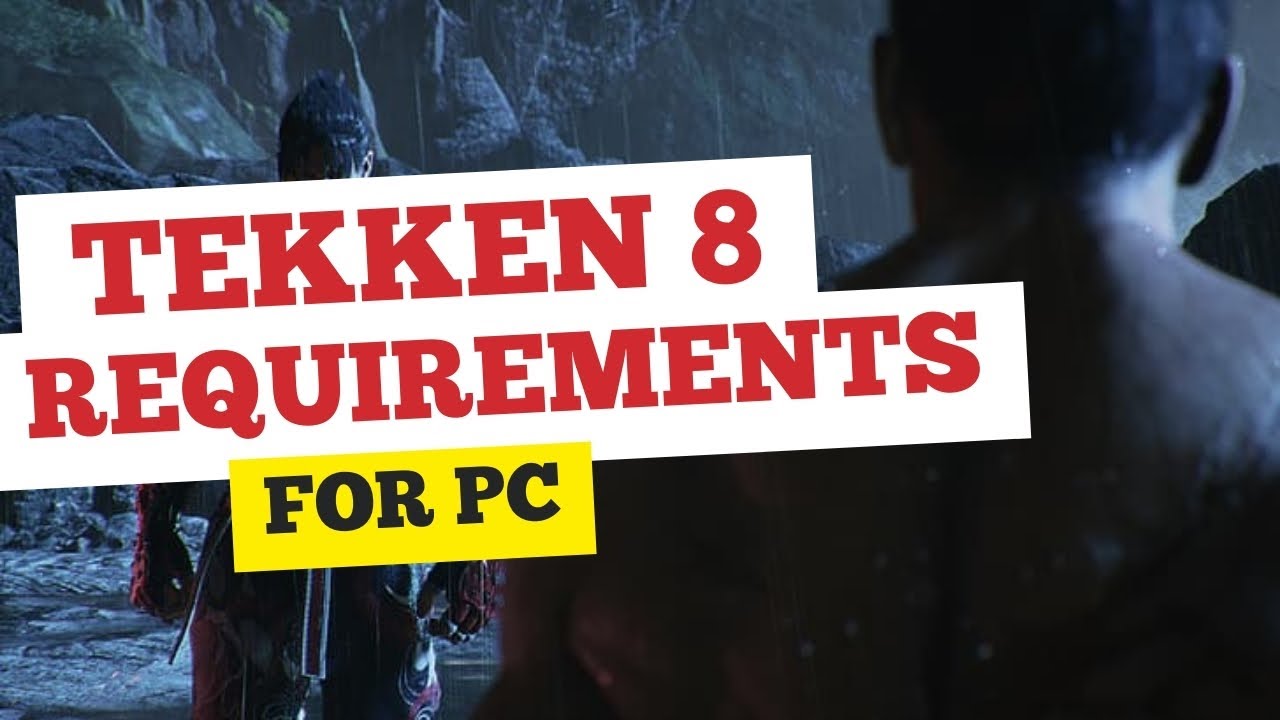 Tekken 8 System Requirements For PC - YouTube