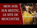 Mon avis sur meetic le site de rencontre