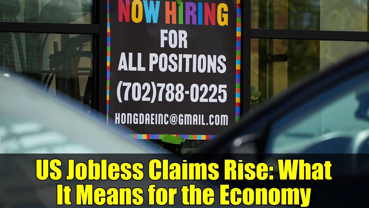 US Jobless Claims Rise: What It Means for the Economy