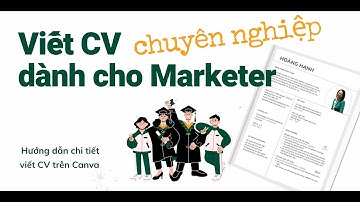 Viết CV lĩnh vực marketing chuyên nghiệp như thế nào? Hướng dẫn chi tiết viết CV trên Canva miễn phí