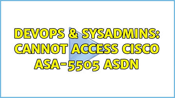 DevOps & SysAdmins: Cannot access Cisco ASA-5505 ASDN
