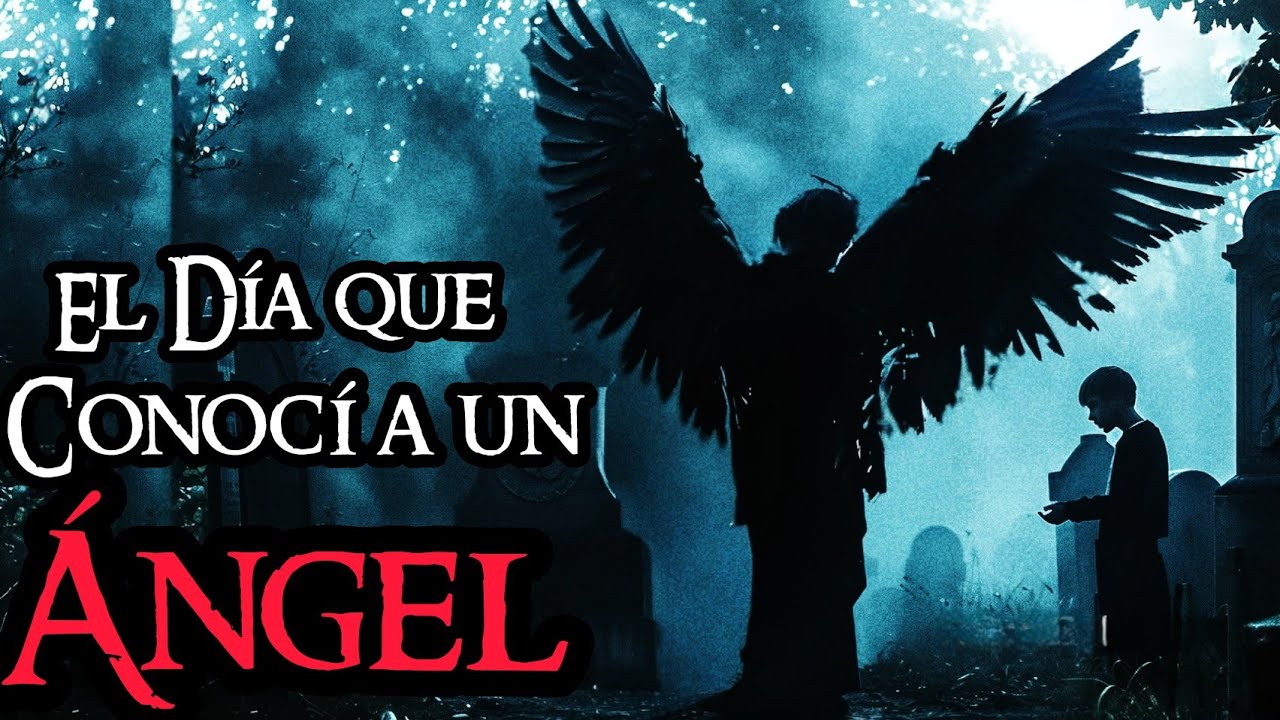 RELATOS DE TERROR DE ÁNGELES | EL DÍA QUE CONOCÍ A UN ÁNGEL