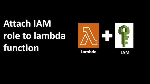 AWS Lambda | Update or Attach IAM role | Create IAM role