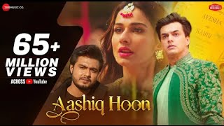 Aashiq Hoon   Mohsin Khan, Aneri Vajani   Raj Barman, Raees & Zain Sam, Vikki N  Zee Music Originals