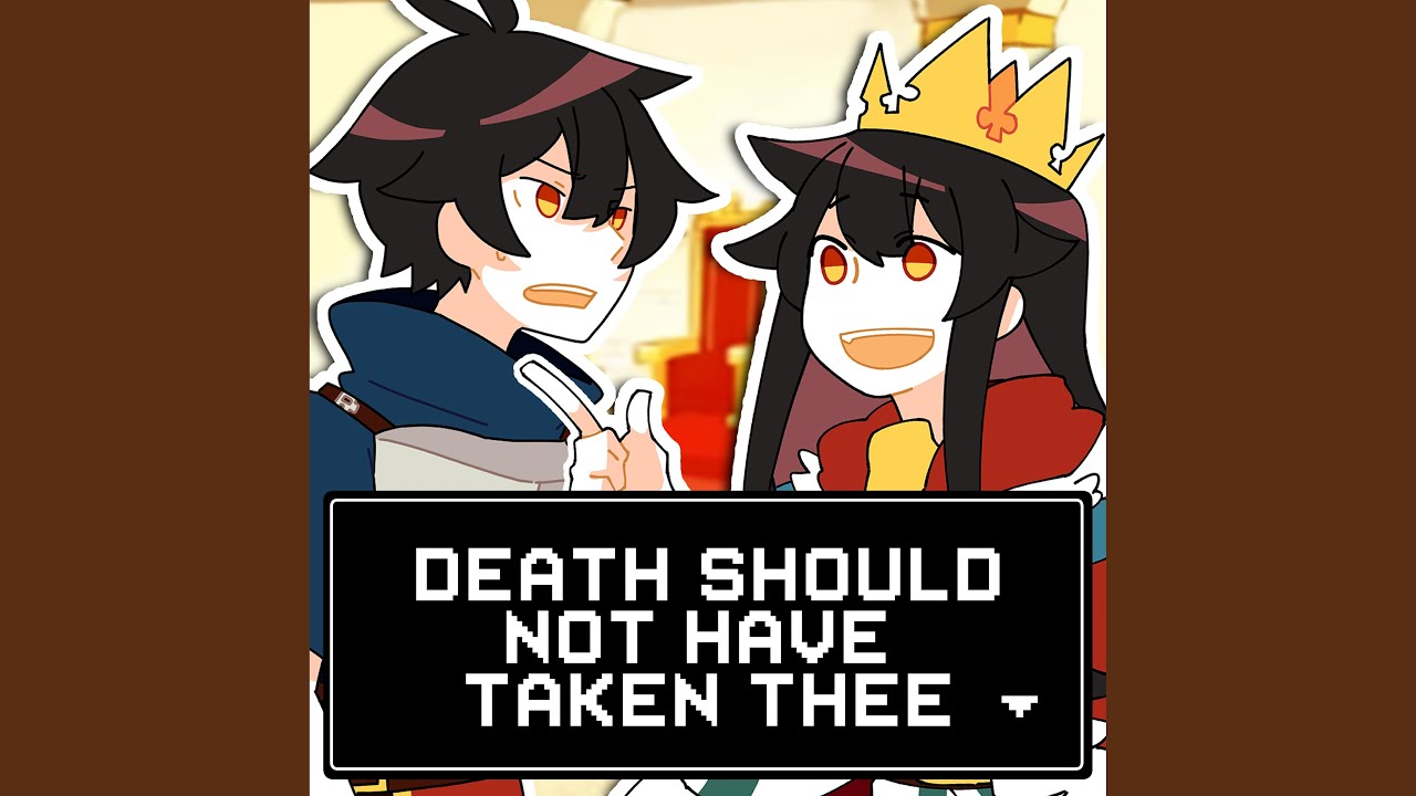 Death Should Not Have Taken Thee