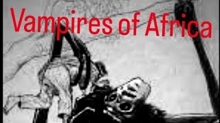 Vampires of Africa: Myth and Legend Unveiled
