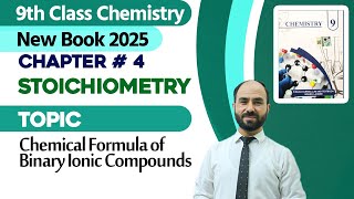 9th Class Chemistry Chapter 4 | Chemical Formula of Binary Ionic Compounds | New Book 2025