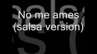 no me ames (salsa version)