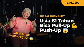 Oma 81 Tahun Ini Buktiin Kalau Hidup Sehat Nggak Kenal Umur - THE PARADIGM SHIFT EPS.4